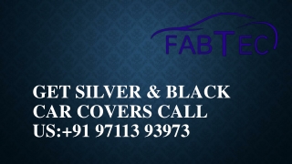 Get Silver & Black Car Covers Call Us: 91 97113 93973