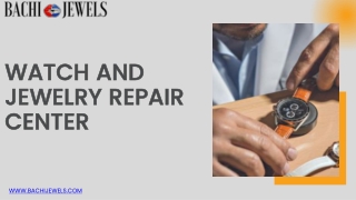 Your Trusted Watch and Jewelry Repair Center Restoring Your Precious Pieces