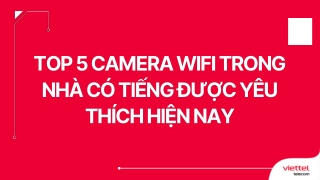 top 5 camera wifi trong top 5 camera wifi trong