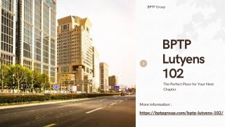 BPTP Lutyens 102 -The Perfect Place for Your Next Chapter