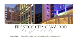 Prestige City Oakwood -Where Style Meets Comfort