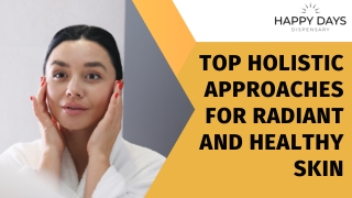 Top Holistic Approaches for Radiant and Healthy Skin