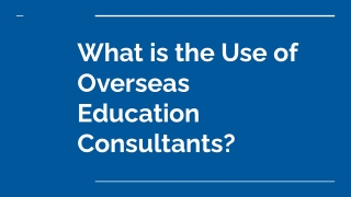what is the use of overseas education consultants