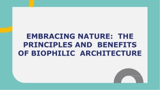 Embracing Nature_  the Principles and  Benefits of Biophilic  Architecture