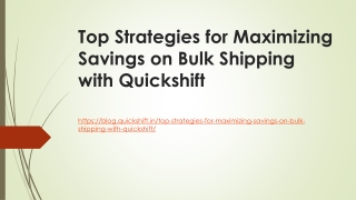 Top Strategies for Maximizing Savings on Bulk Shipping with Quickshift