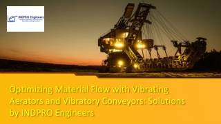 Optimizing Material Flow with Vibrating Aerators and Vibratory Conveyors Solutions by INDPRO Engineers