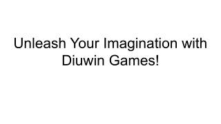 Unleash Your Imagination with Diuwin Games!