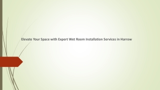 Elevate Your Space with Expert Wet Room Installation Services in Harrow