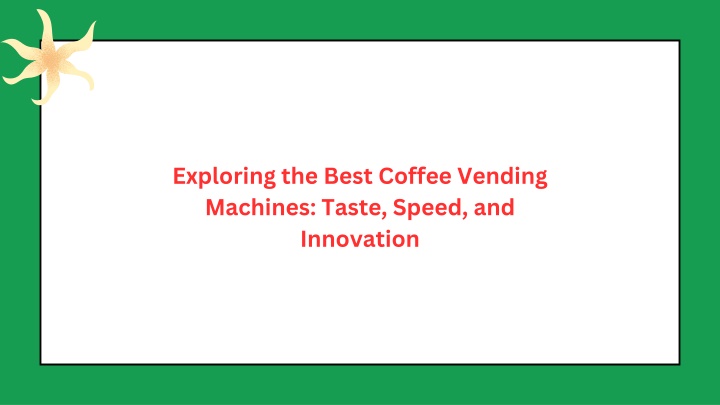 exploring the best coffee vending machines taste