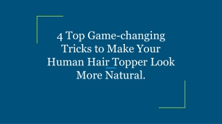4 Top Game-changing Tricks to Make Your Human Hair Topper Look More Natural.