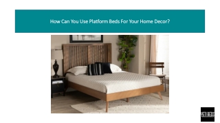 how can you use platform beds for your home decor