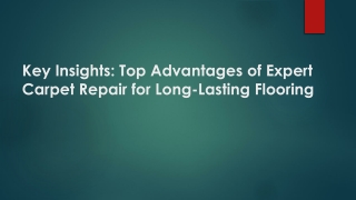 Top Advantages of Expert Carpet Repair for Long-Lasting Flooring