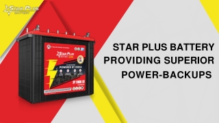 Star Plus Battery- Providing Superior Power-Backups