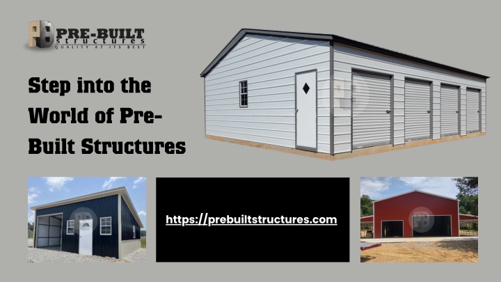 step into the world of pre built structures