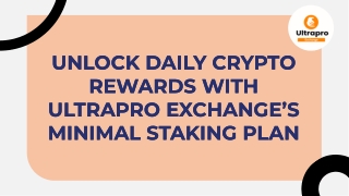 Unlock Daily Crypto Rewards with Ultrapro Exchange’s Minimal Staking Plan