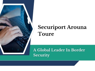 Securiport Arouna Toure - A Global Leader In Border Security