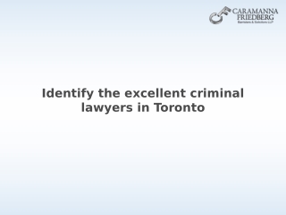 Identify the excellent criminal lawyers in Toronto