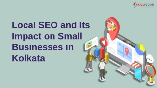 Local SEO and Its Impact on Small Businesses in Kolkata | Skillfloor
