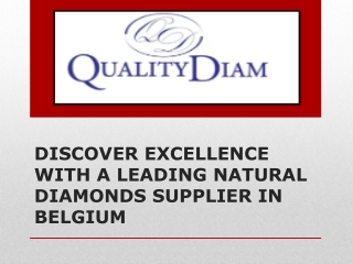 Discover Excellence with a Leading Natural Diamonds Supplier in Belgium