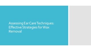 Assessing Ear Care Techniques Effective Strategies for Wax Removal