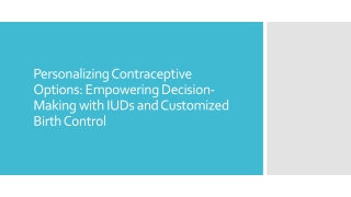 Personalizing Contraceptive Options Empowering Decision-Making with IUDs and Customized Birth Control