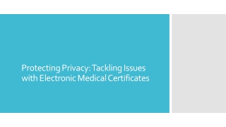 Protecting Privacy Tackling Issues with Electronic Medical Certificates