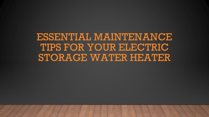 essential maintenance tips for your electric storage water heater