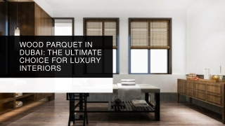 Wood Parquet in Dubai The Ultimate Choice for Luxury Interiors