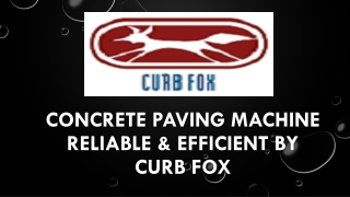 Concrete Paving Machine  Reliable & Efficient by Curb Fox