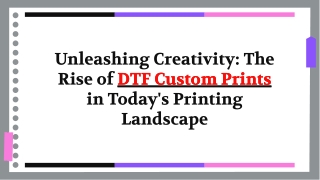 The Growing Popularity of DTF Custom Prints in the Printing Industry