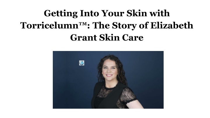 getting into your skin with torricelumn the story of elizabeth grant skin care