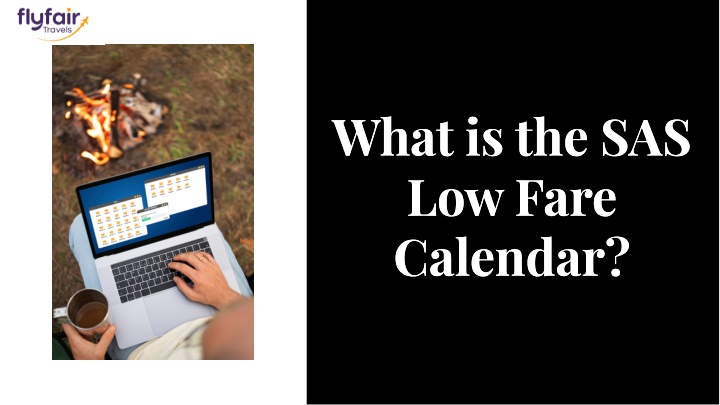 PPT What is the SAS Low Fare Calendar PowerPoint Presentation free PPT What is the SAS Low Fare Calendar PowerPoint Presentation free