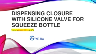 Dispensing Closure with Silicone Valve for Squeeze Bottle of yejia