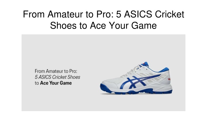 from amateur to pro 5 asics cricket shoes to ace your game