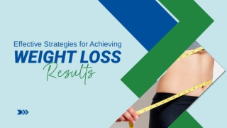 Effective Strategies for Achieving Weight Loss Results