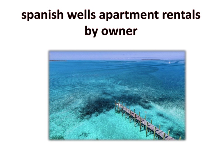 spanish wells apartment rentals by owner