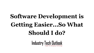 software development is getting easier so what