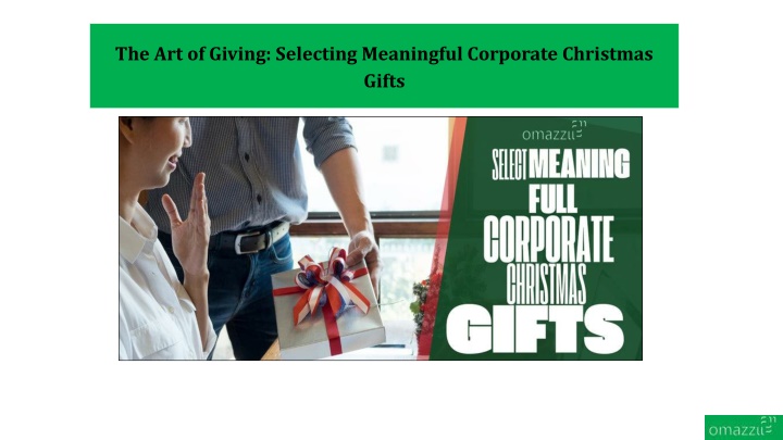 the art of giving selecting meaningful corporate christmas gifts