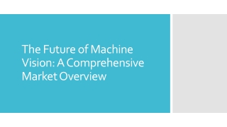 the future of machine vision a comprehensive market overview