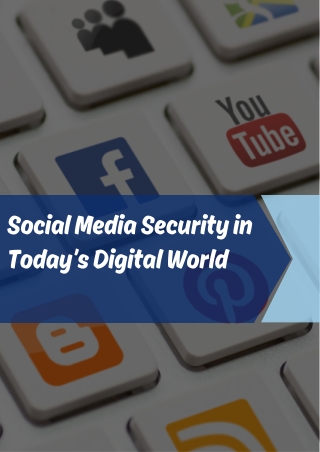 The Importance of Social Media security in Today’s Digital World