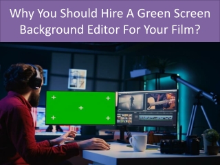 Why You Should Hire A Green Screen Background Editor For Your Film