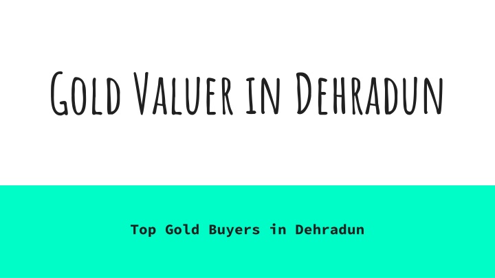 gold valuer in dehradun