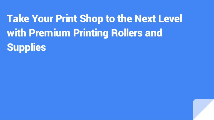 take your print shop to the next level with premium printing rollers and supplies