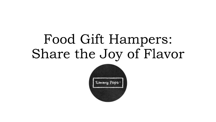 food gift hampers share the joy of flavor