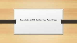 Presentation on Kids Stainless Steel Water Bottles