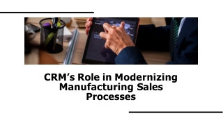 CRM’s Role in Modernizing Manufacturing Sales Processes