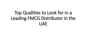 Top Qualities to Look for in a Leading FMCG Distributor in the UAE