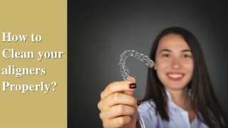 How to Clean your aligners Properly - Copy