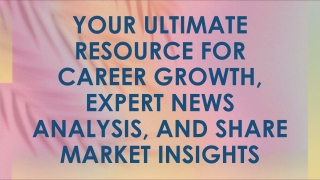 your ultimate resource for career growth expert news analysis and share market insights