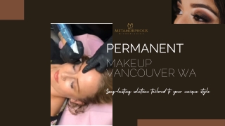 Permanent Makeup Vancouver WA: Long-lasting solutions tailored to your unique st
